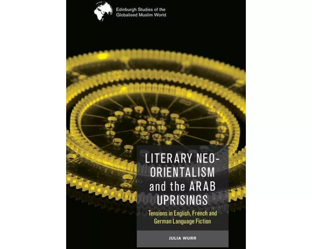 Literary Neo-Orientalism and the Arab Uprisings