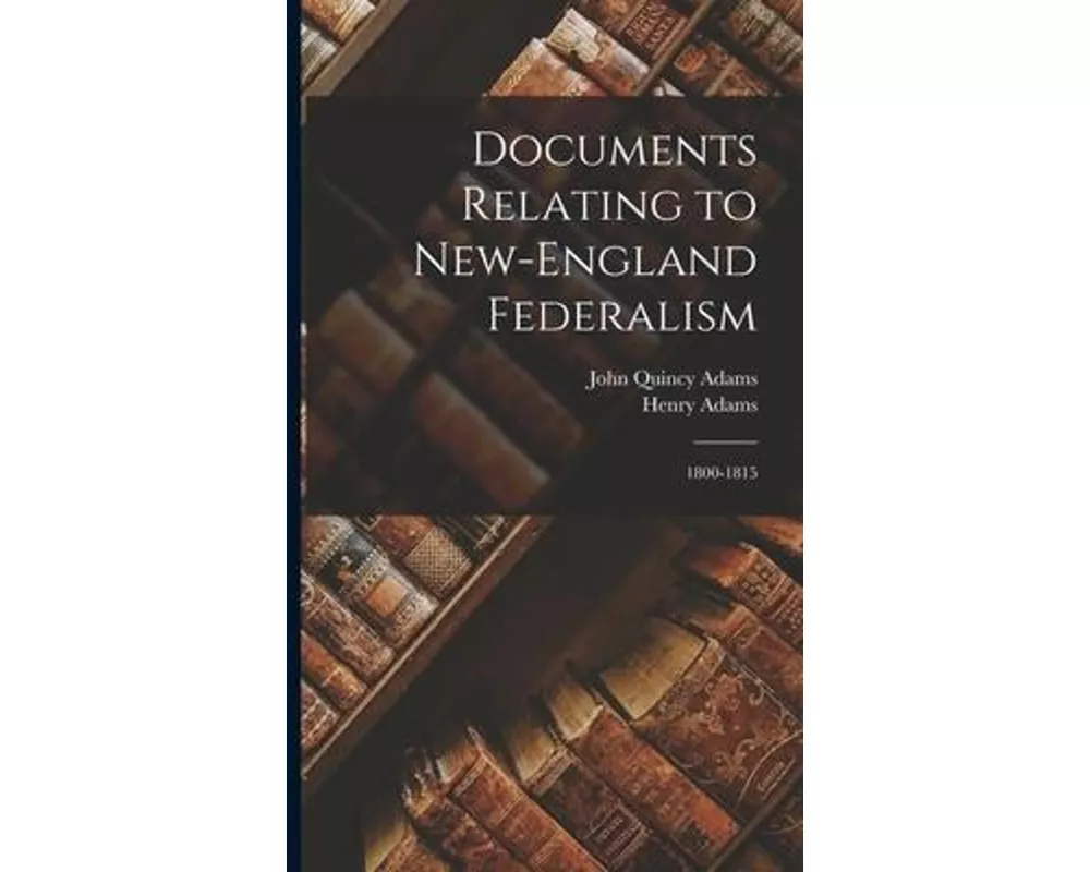 Documents Relating to New-England Federalism