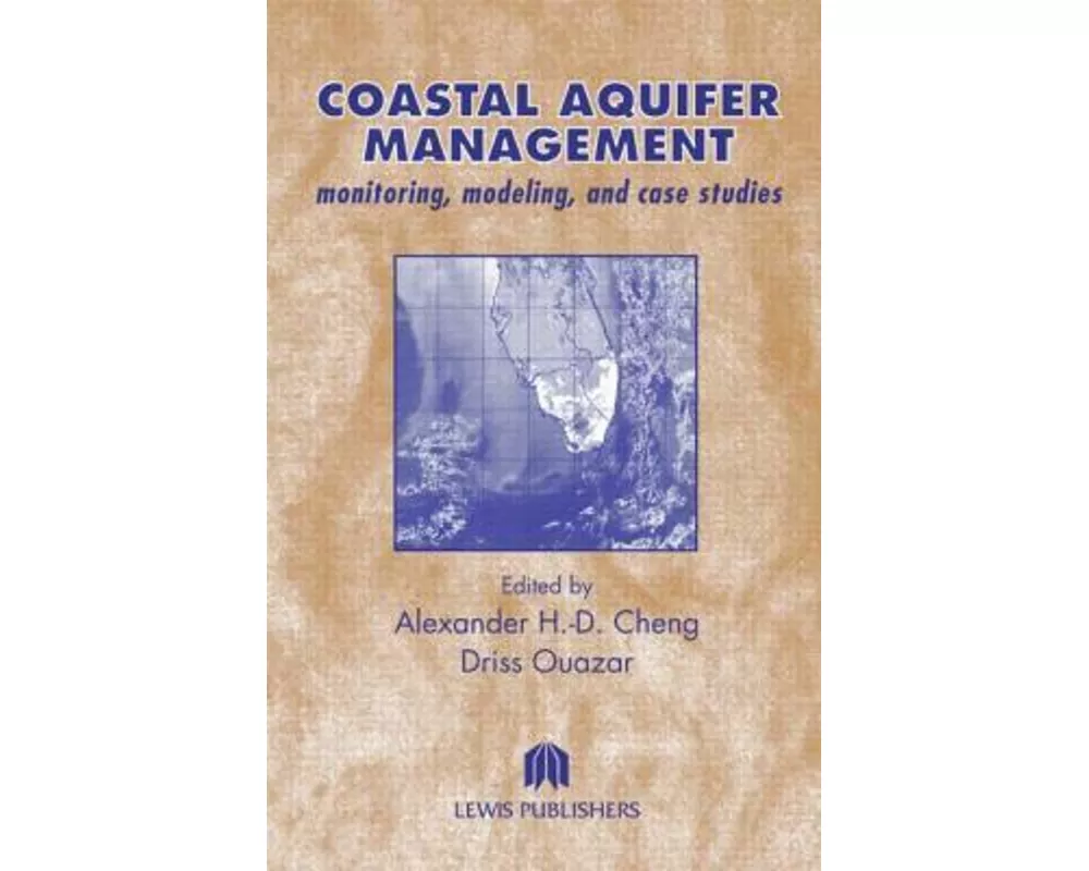 Coastal Aquifer Management-Monitoring, Modeling, and Case Studies