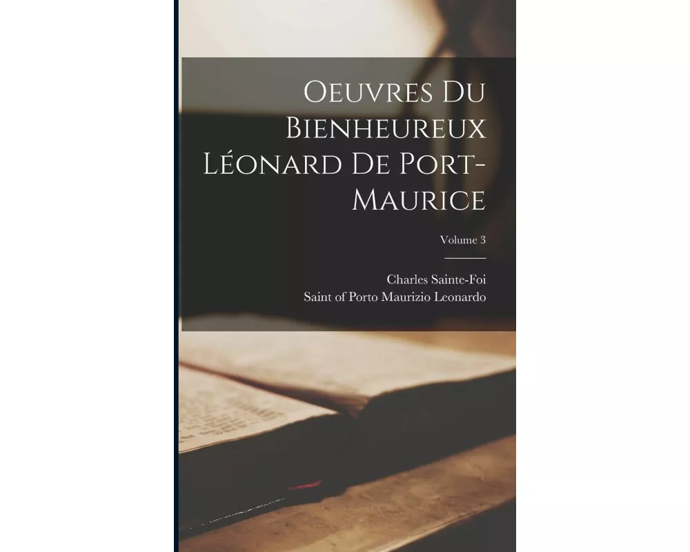 Oeuvres du bienheureux Léonard de Port-Maurice; Volume 3