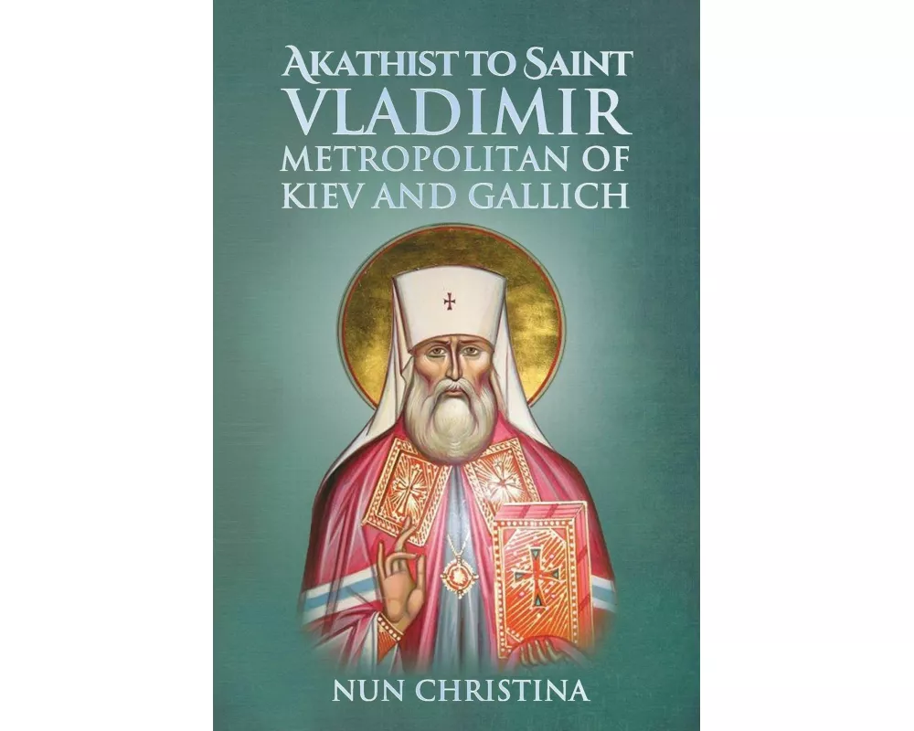 Akathist to Saint Vladimir Metropolitan of Kiev and Gallich