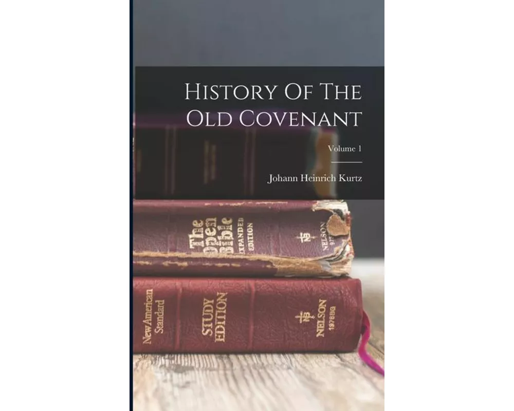 History Of The Old Covenant; Volume 1