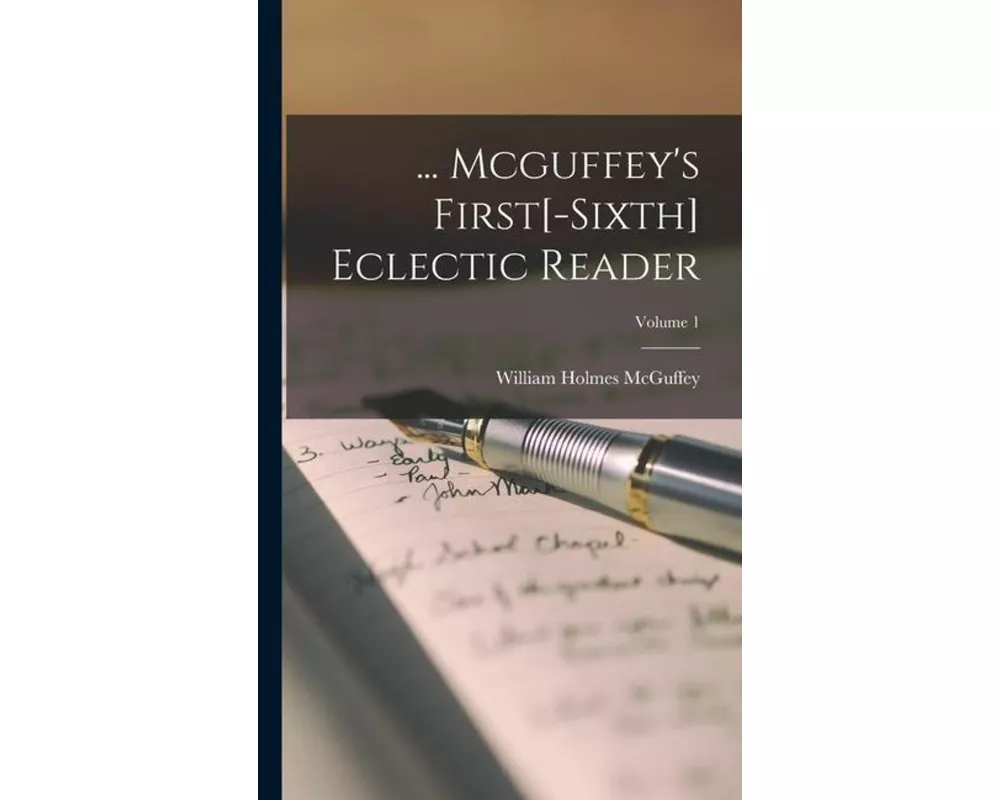 Mcguffey's First[-sixth] Eclectic Reader; Volume 1