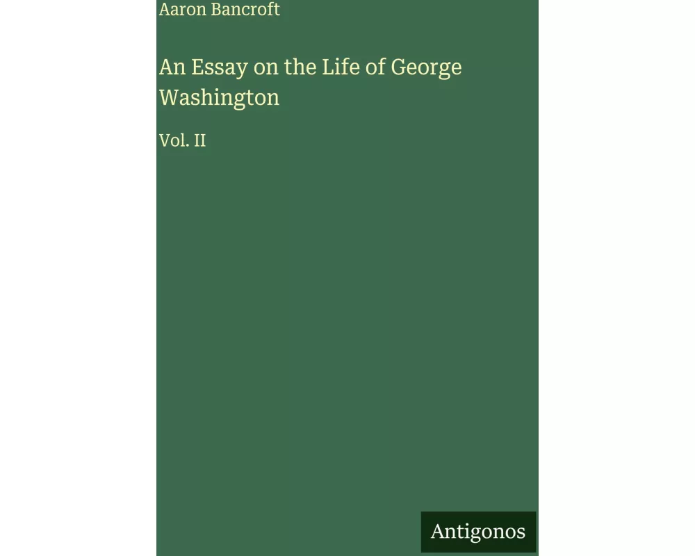 An Essay on the Life of George Washington