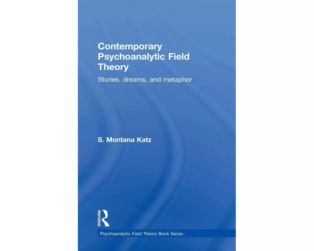 Contemporary Psychoanalytic Field Theory