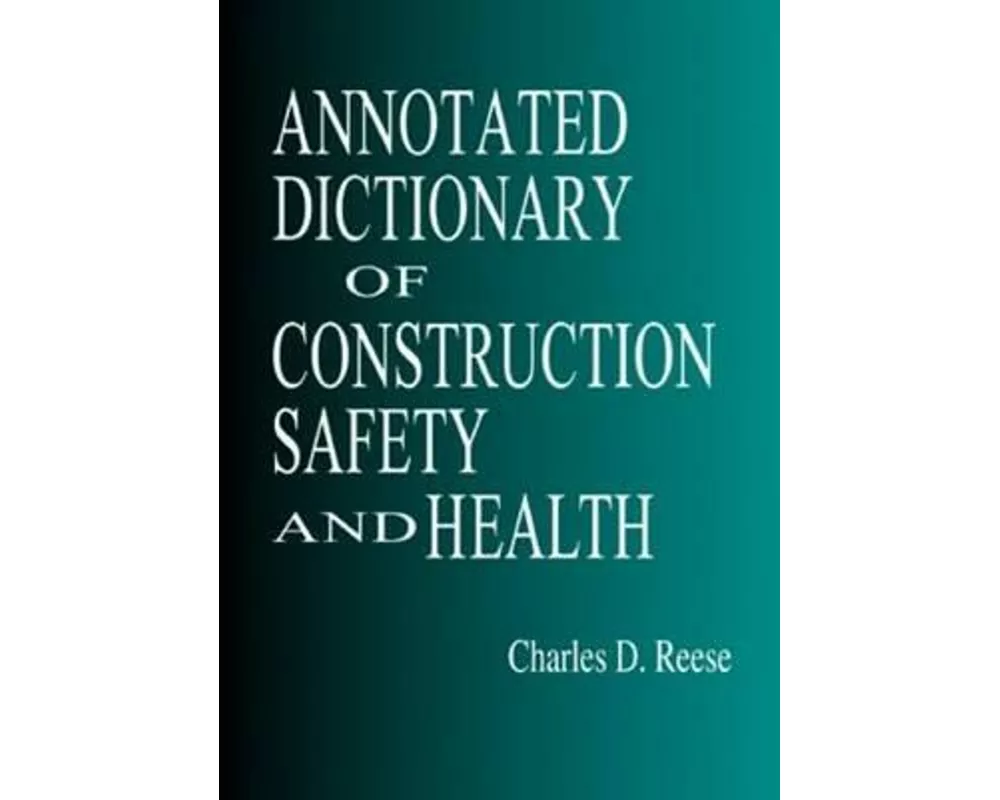 Annotated Dictionary of Construction Safety and Health