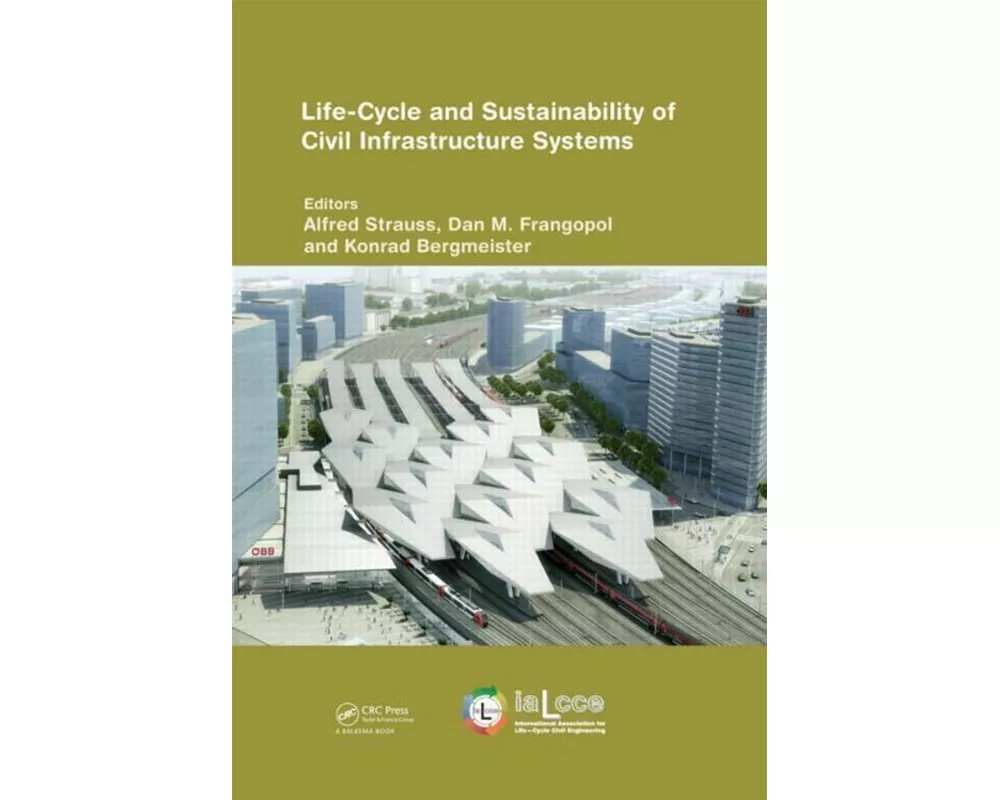 Life-Cycle and Sustainability of Civil Infrastructure Systems