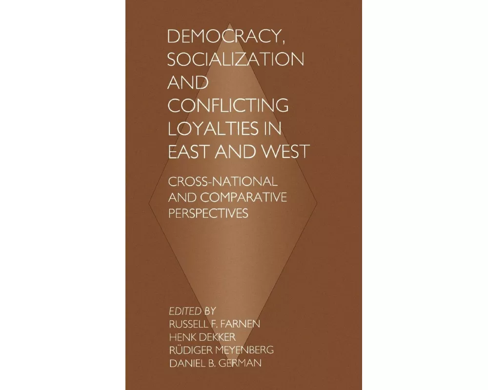 Democracy, Socialization and Conflicting Loyalties in East and West