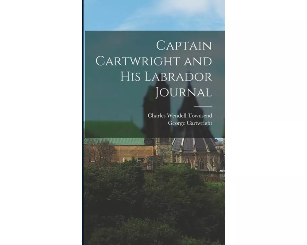 Captain Cartwright and His Labrador Journal