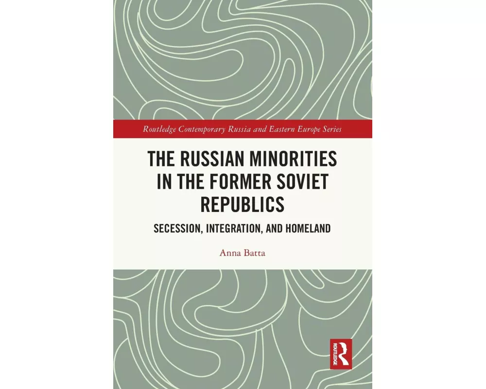 The Russian Minorities in the Former Soviet Republics