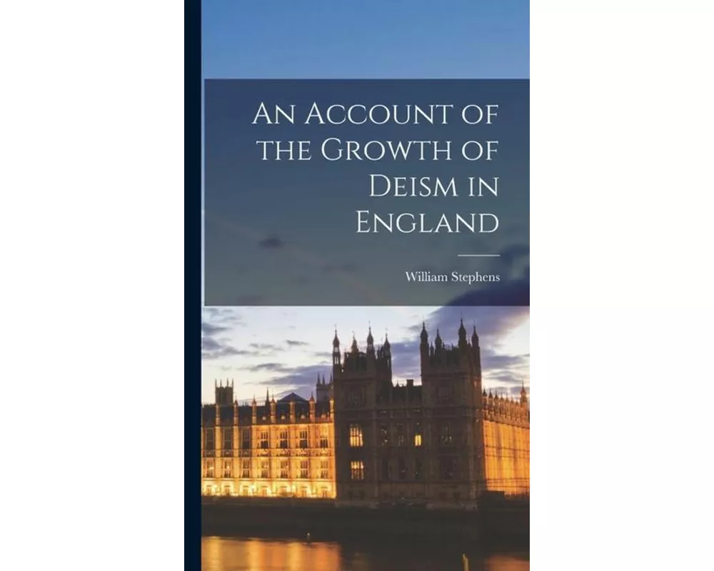 An Account of the Growth of Deism in England