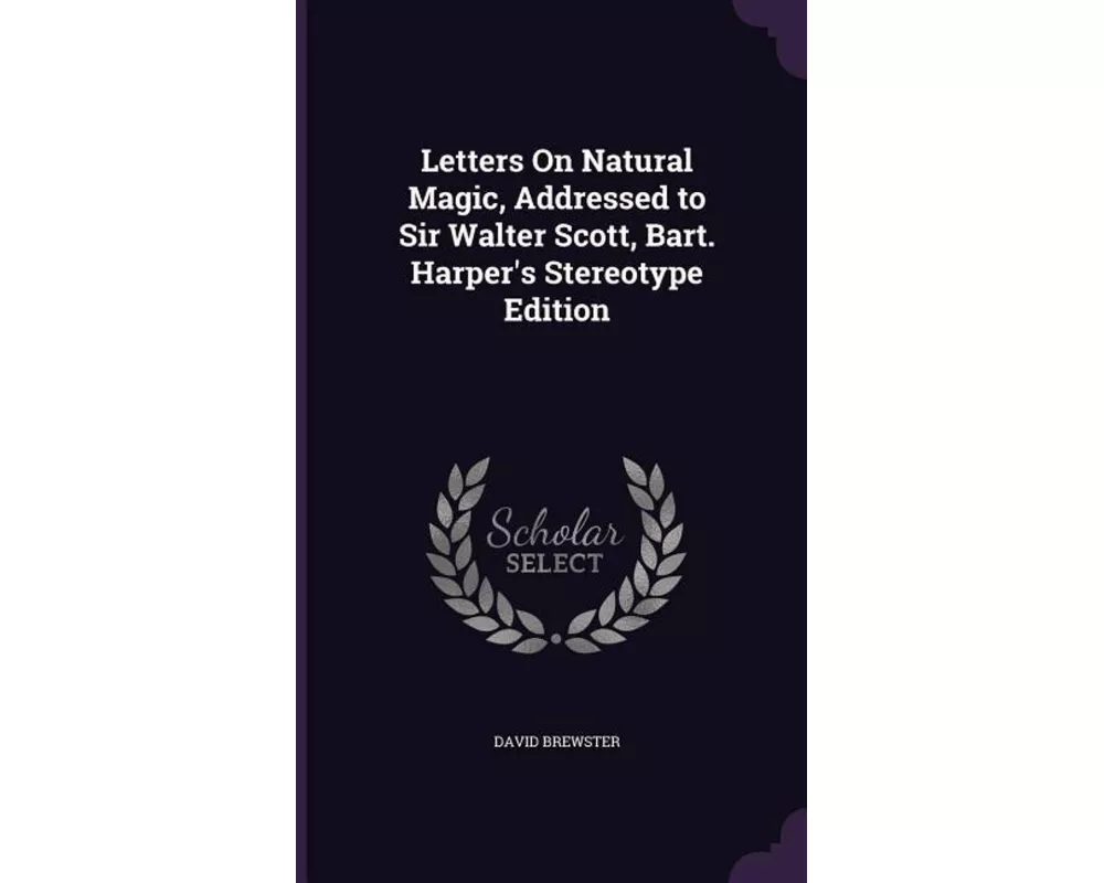 Letters On Natural Magic, Addressed to Sir Walter Scott, Bart. Harper's Stereotype Edition