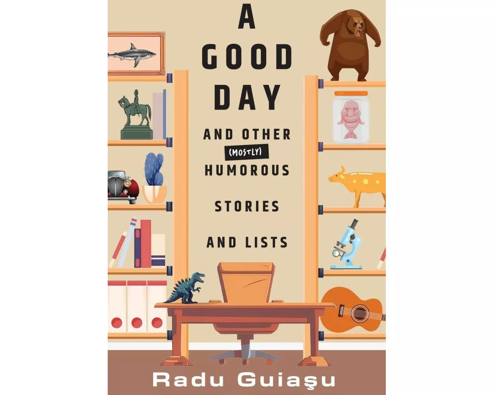 A Good Day and Other (Mostly) Humorous Stories and Lists