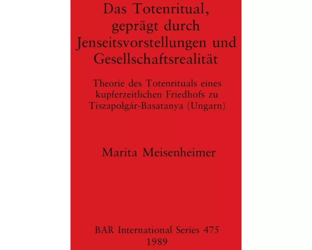 Das Totenritual, geprägt durch Jenseitsvorstellungen und Gesellschaftsrealität