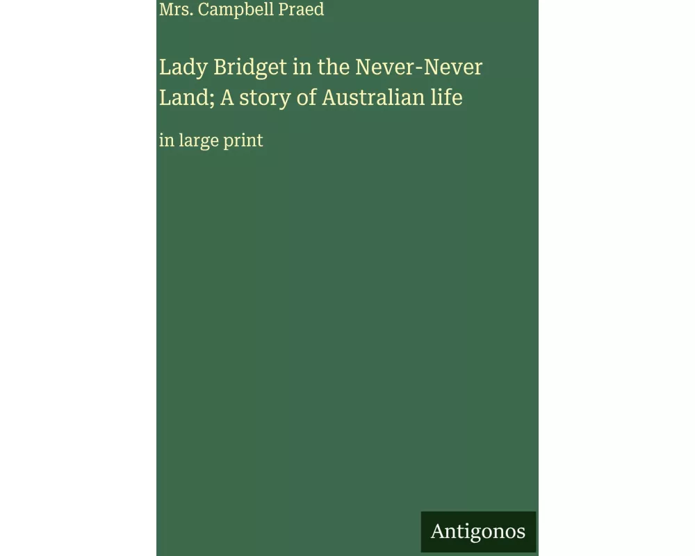 Lady Bridget in the Never-Never Land; A story of Australian life