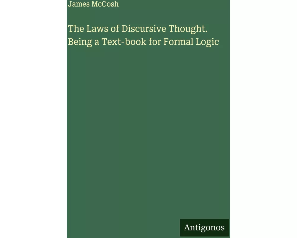 The Laws of Discursive Thought. Being a Text-book for Formal Logic