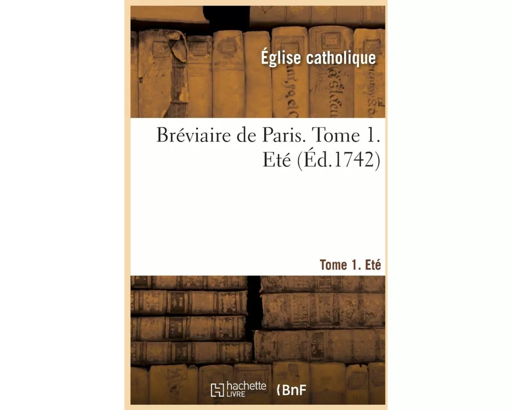 Bréviaire de Paris. Tome 1. Eté