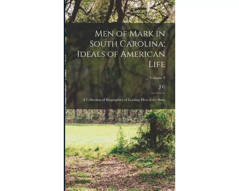 Men of Mark in South Carolina; Ideals of American Life