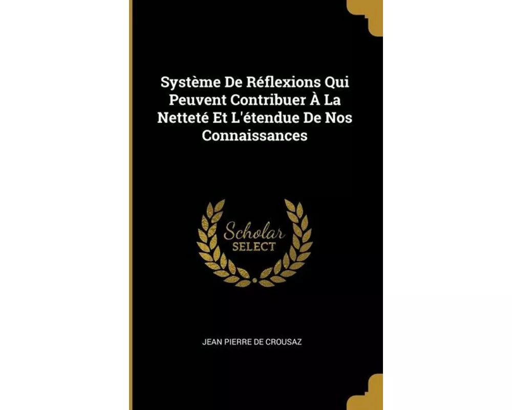 Système De Réflexions Qui Peuvent Contribuer À La Netteté Et L'étendue De Nos Connaissances