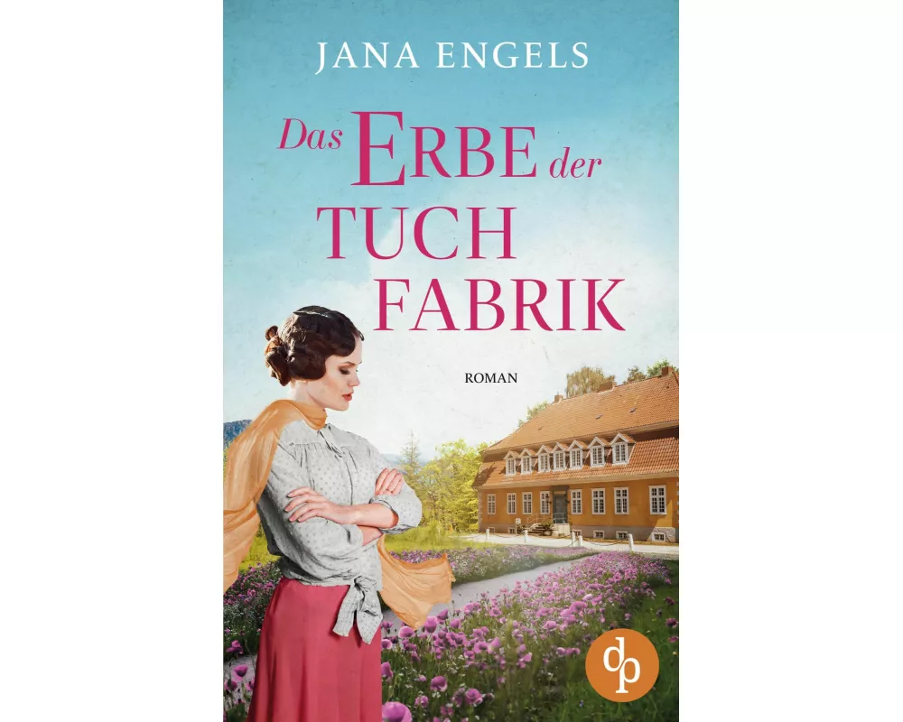 Das Erbe der Tuchfabrik | Die historische Familiensaga im 20. Jahrhundert