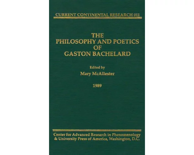 The Philosophy and Poetics of Gaston Bachelard