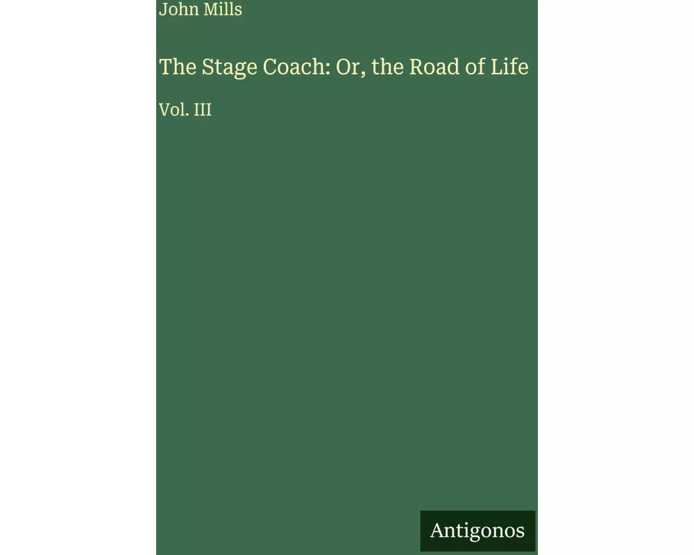 The Stage Coach: Or, the Road of Life