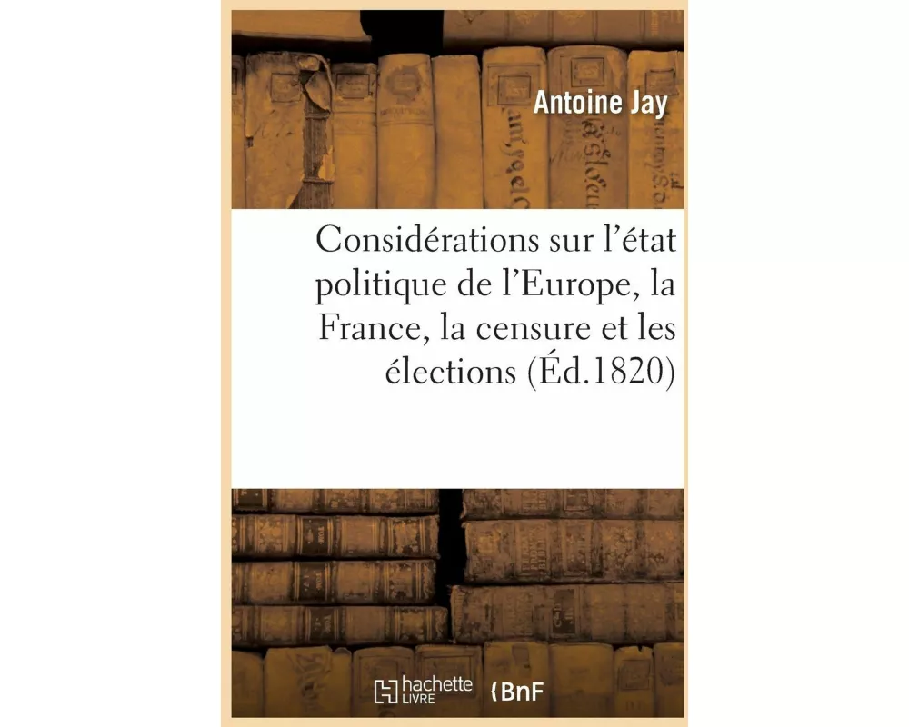 Considérations Sur l'État Politique de l'Europe, La France, La Censure Et Les Élections