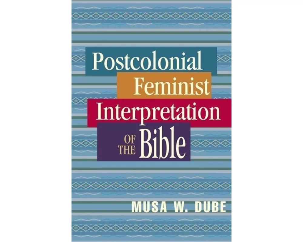 Postcolonial Feminist Interpretation of the Bible