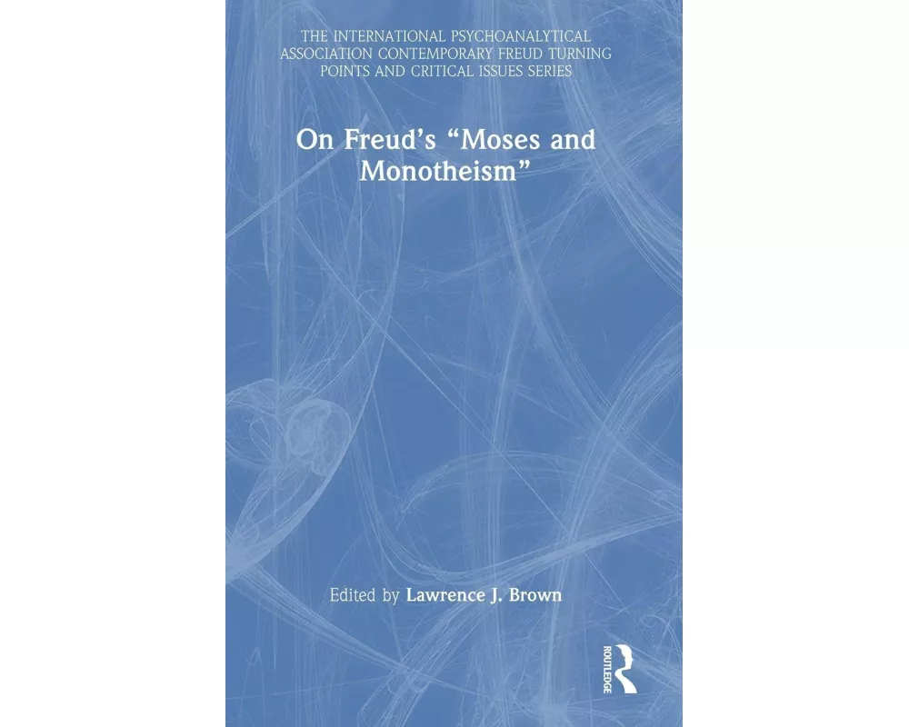 On Freud’s “Moses and Monotheism”