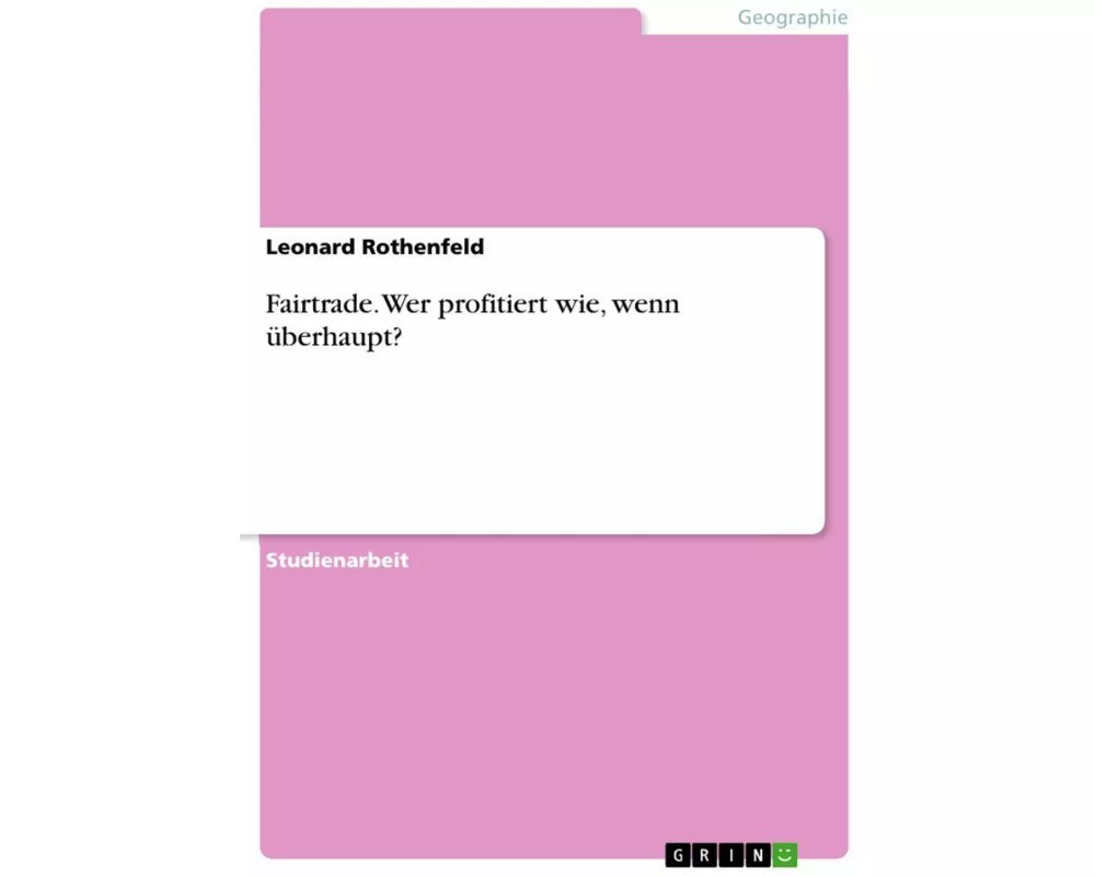 Fairtrade. Wer profitiert wie, wenn überhaupt?