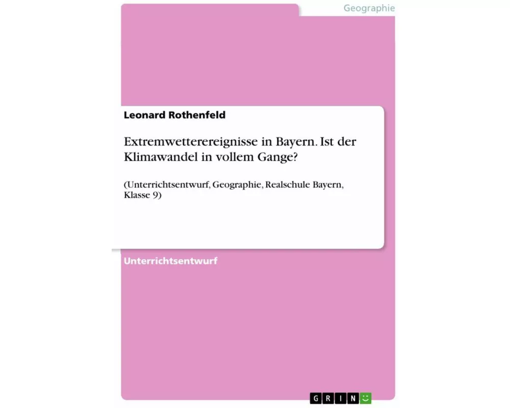 Extremwetterereignisse in Bayern. Ist der Klimawandel in vollem Gange?