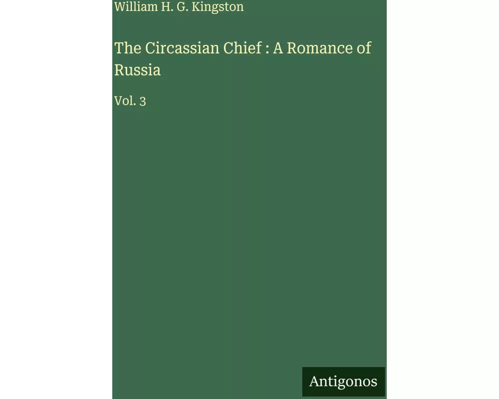 The Circassian Chief : A Romance of Russia