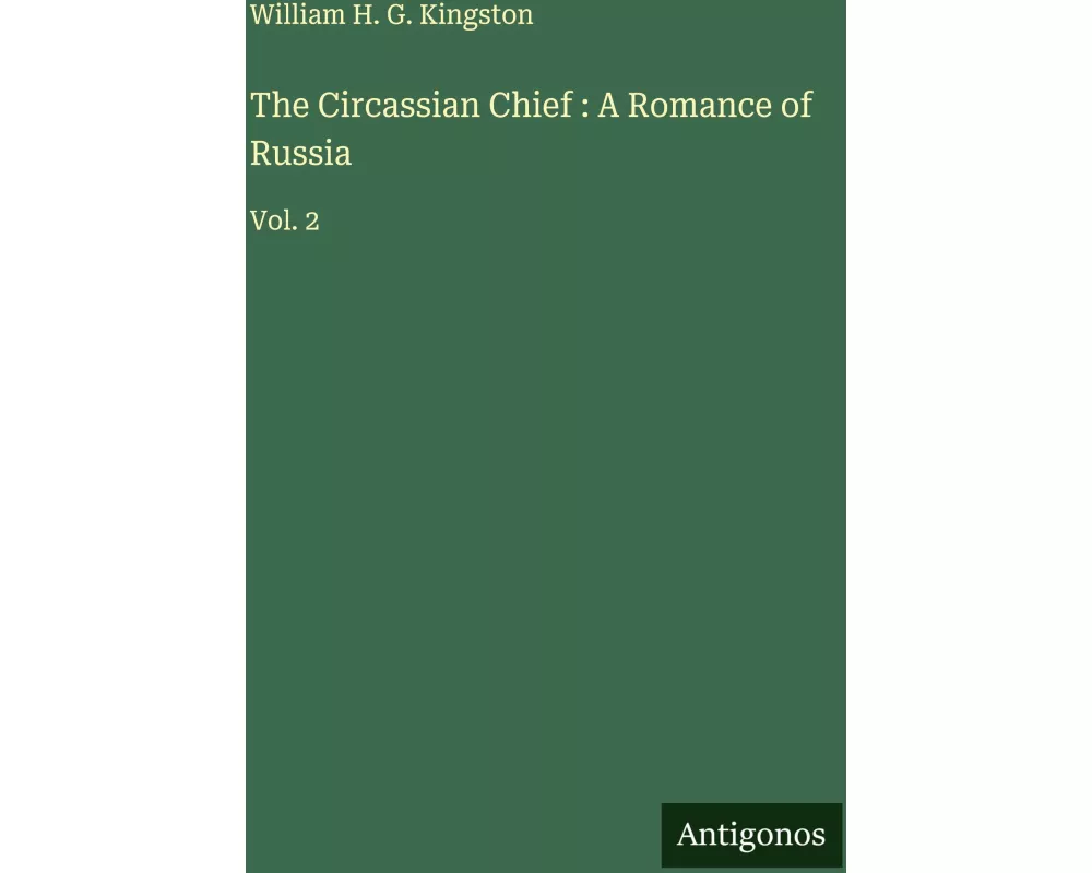 The Circassian Chief : A Romance of Russia