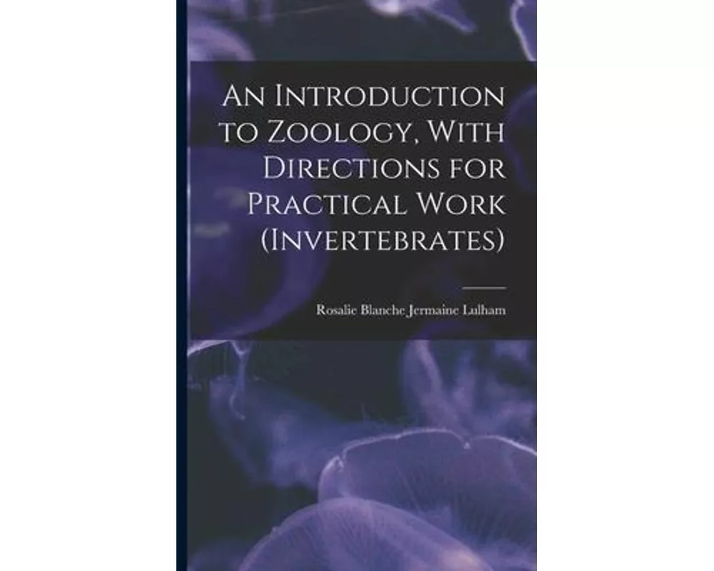 An Introduction to Zoology, With Directions for Practical Work (invertebrates)
