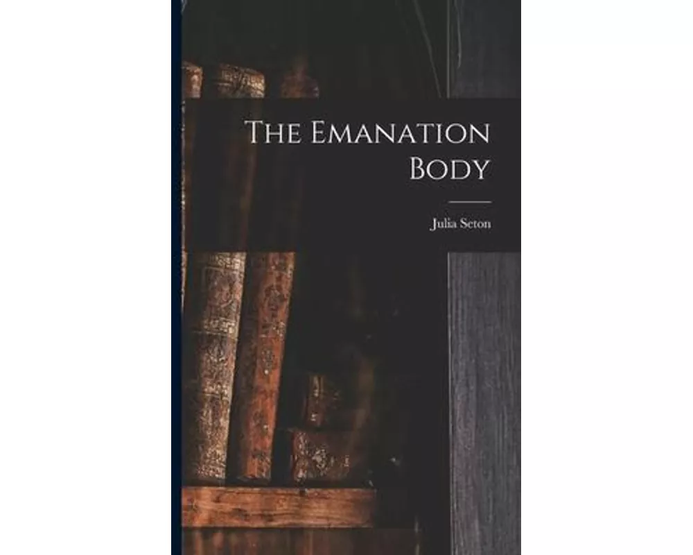 The Emanation Body