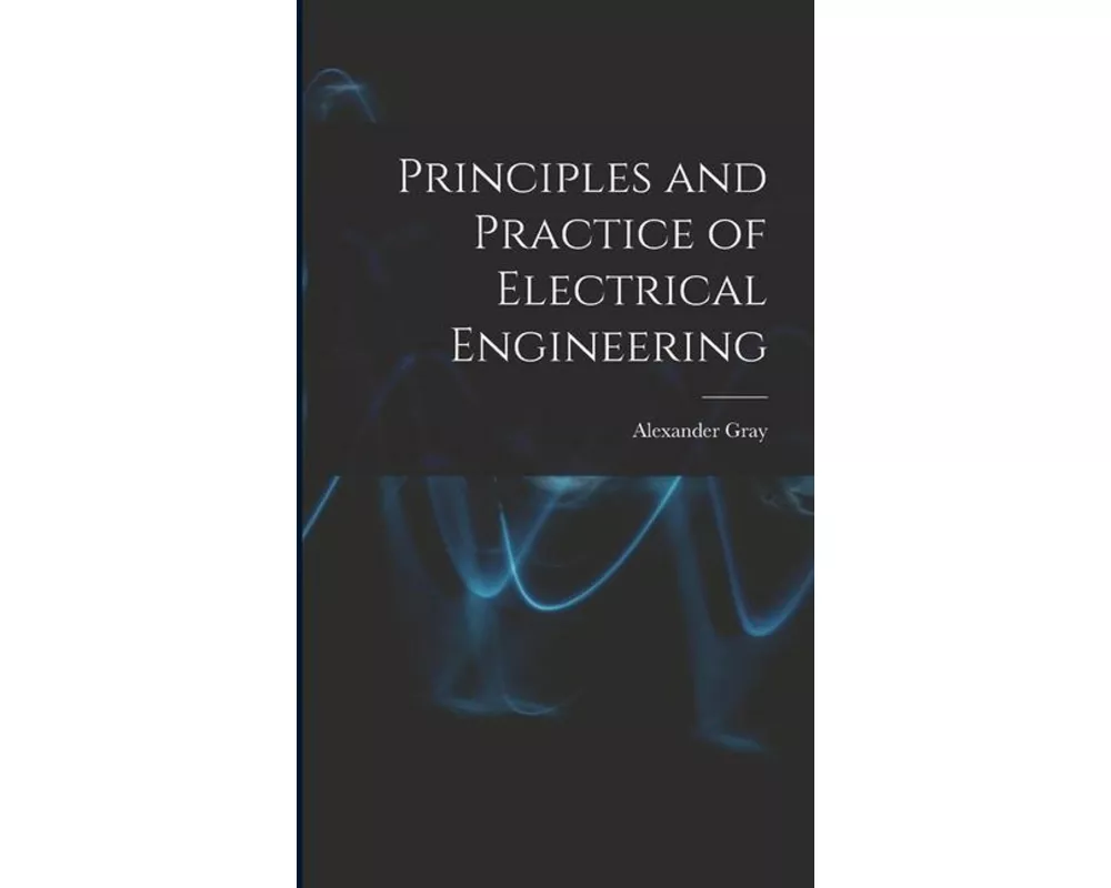 Principles and Practice of Electrical Engineering