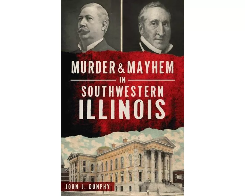 Murder and Mayhem in Southwestern Illinois