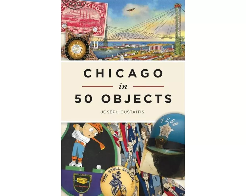 Chicago in 50 Objects