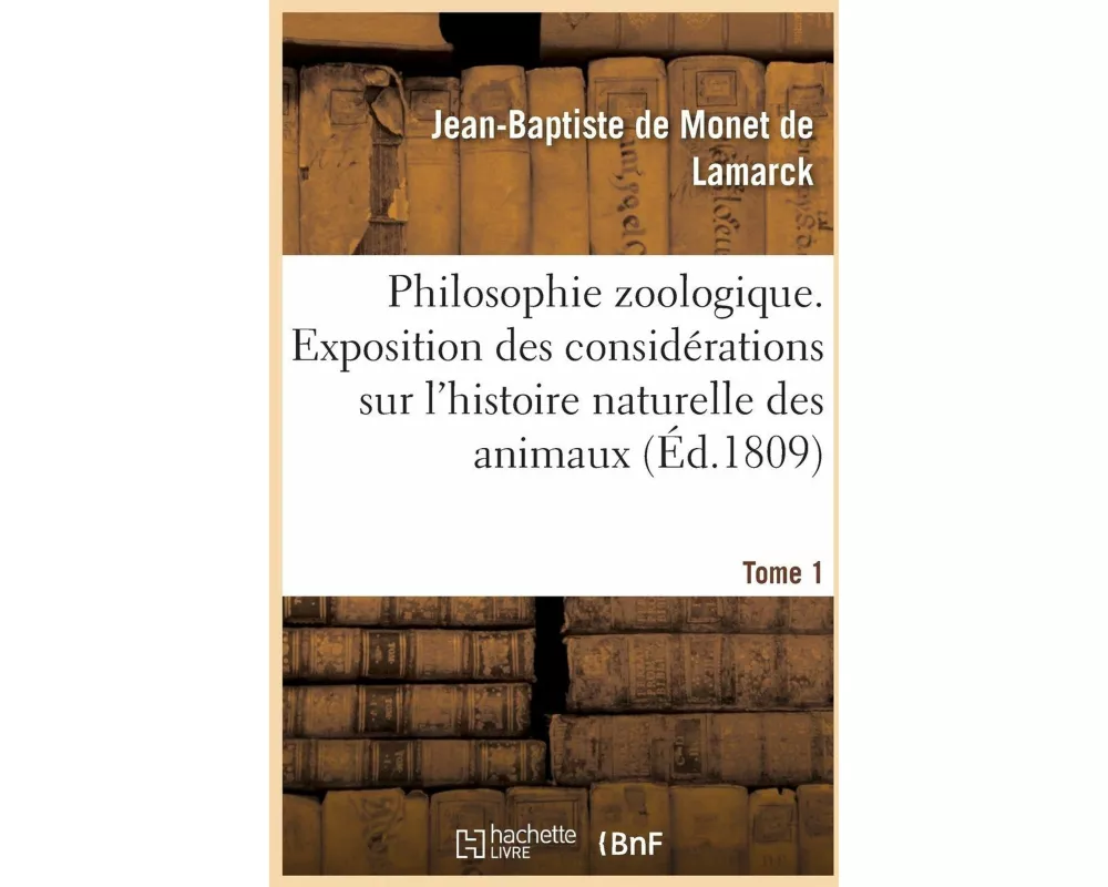 Philosophie Zoologique. Tome 1