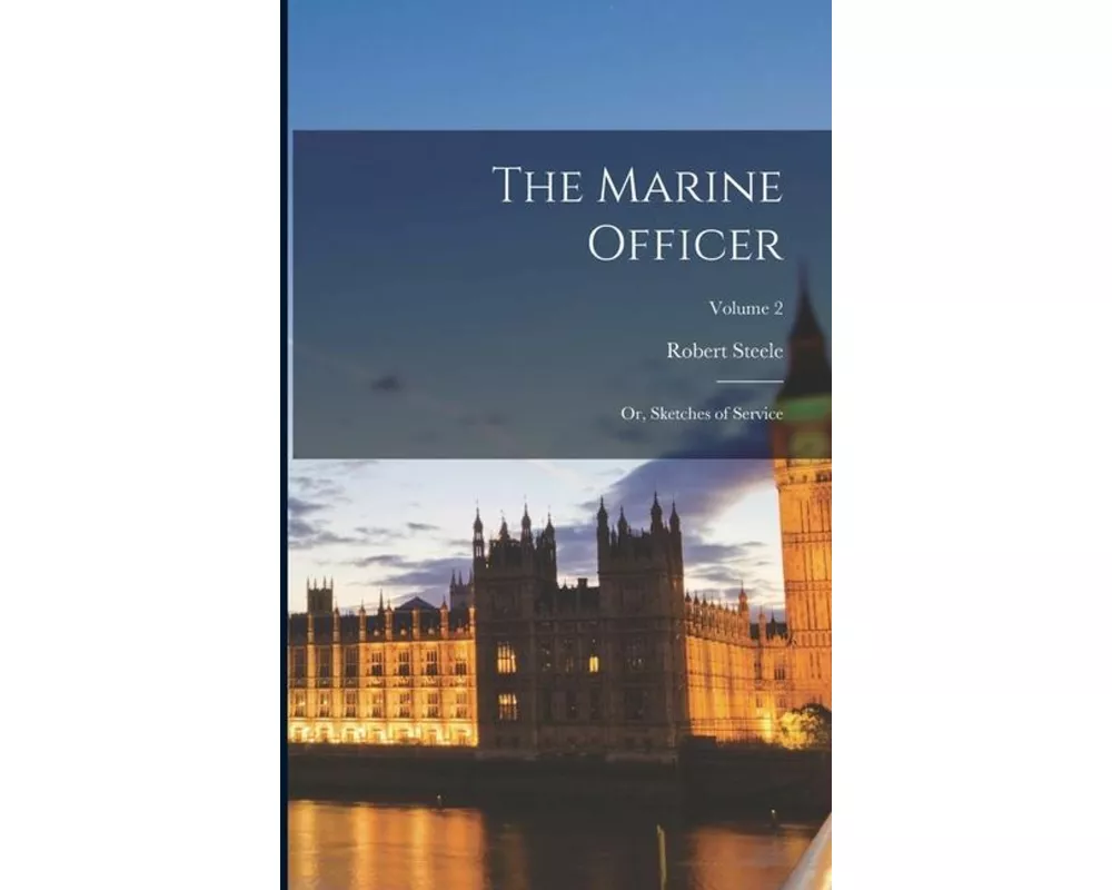 The Marine Officer: Or, Sketches of Service; Volume 2
