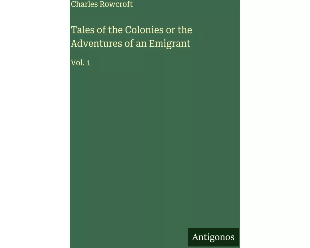 Tales of the Colonies or the Adventures of an Emigrant