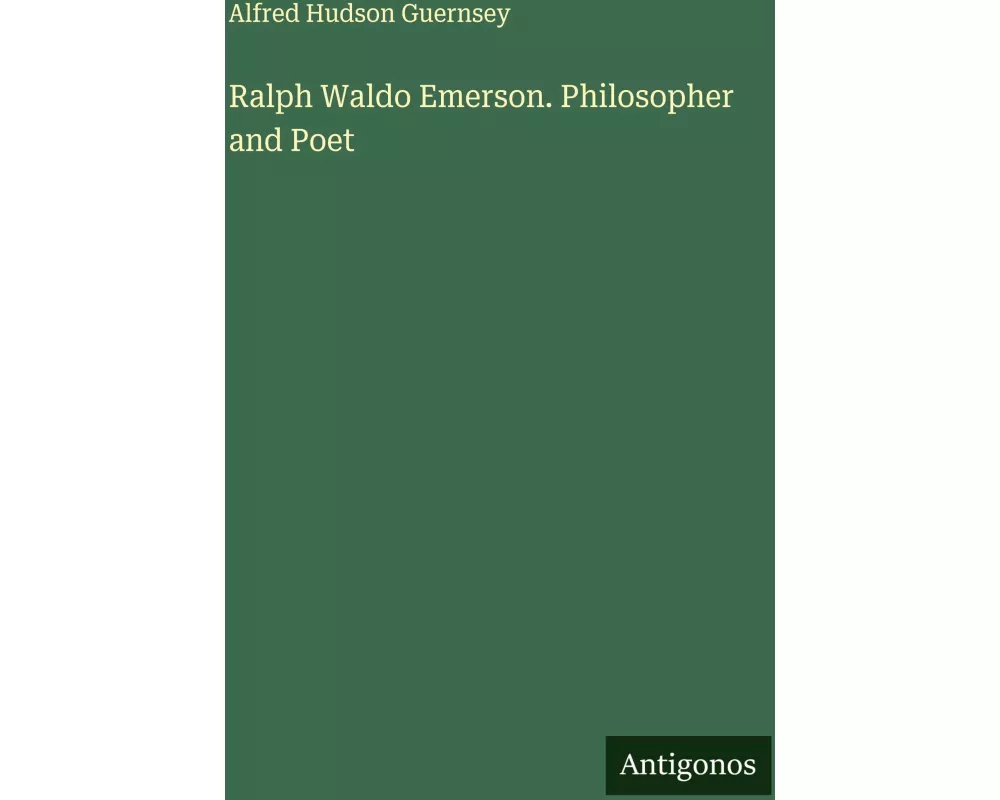 Ralph Waldo Emerson. Philosopher and Poet
