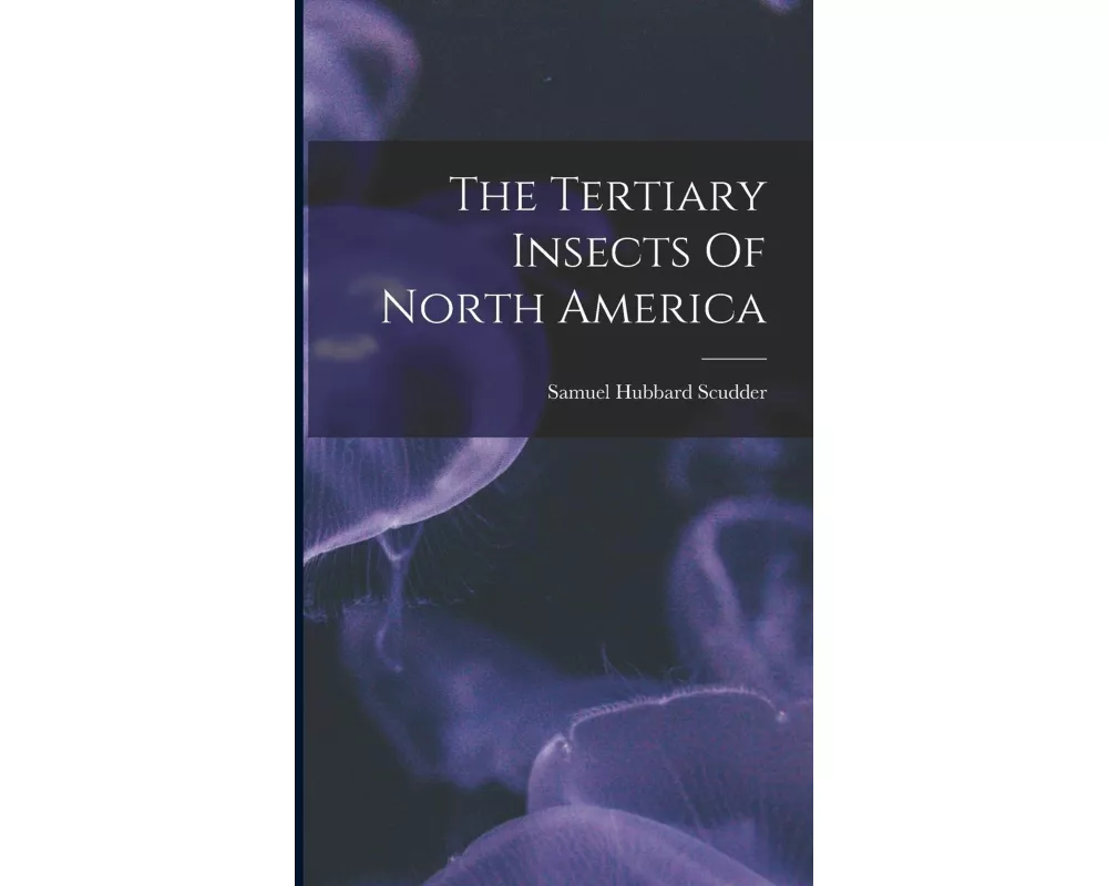 The Tertiary Insects Of North America