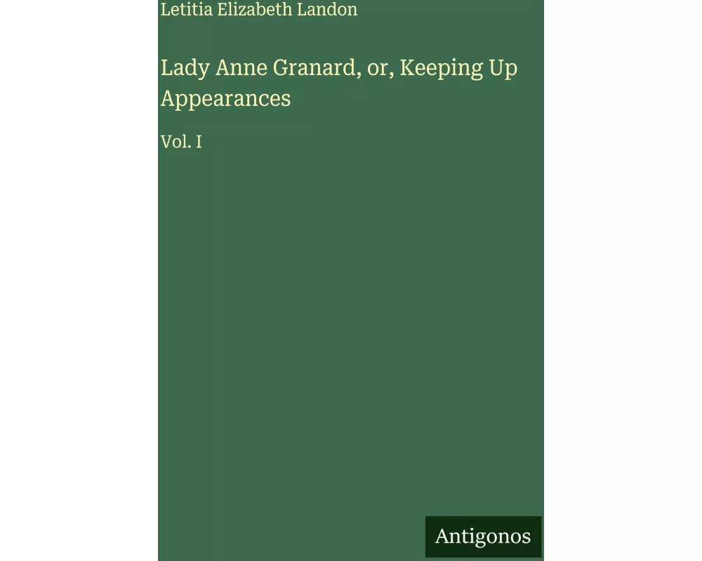 Lady Anne Granard, or, Keeping Up Appearances
