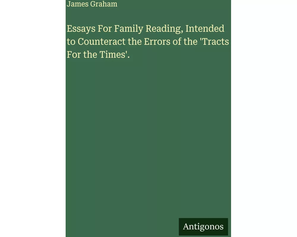Essays For Family Reading, Intended to Counteract the Errors of the 'Tracts For the Times'