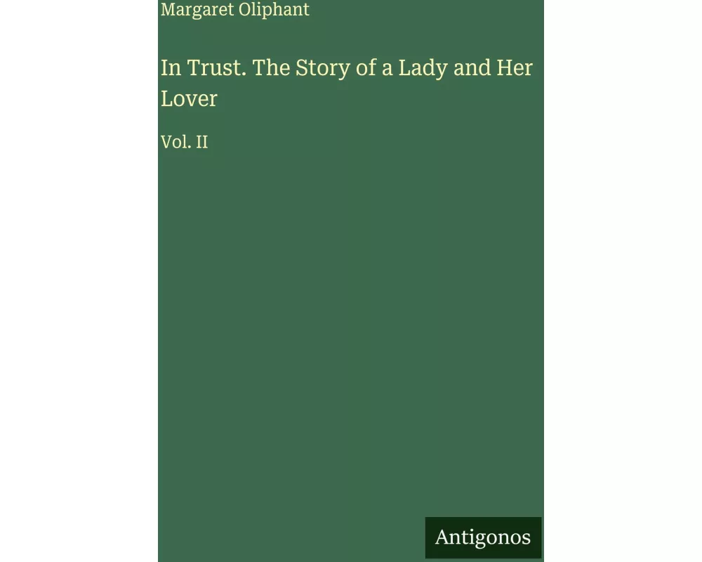 In Trust. The Story of a Lady and Her Lover