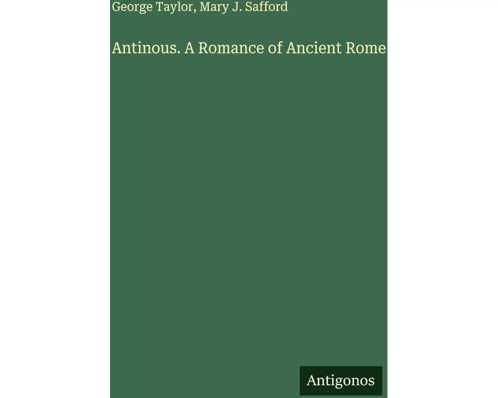 Antinous. A Romance of Ancient Rome