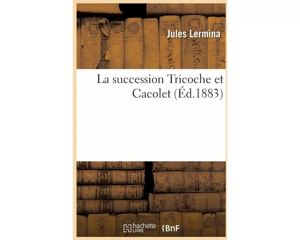 La succession Tricoche et Cacolet