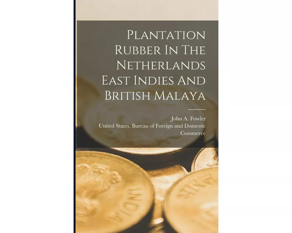 Plantation Rubber In The Netherlands East Indies And British Malaya
