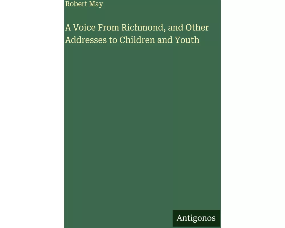 A Voice From Richmond, and Other Addresses to Children and Youth